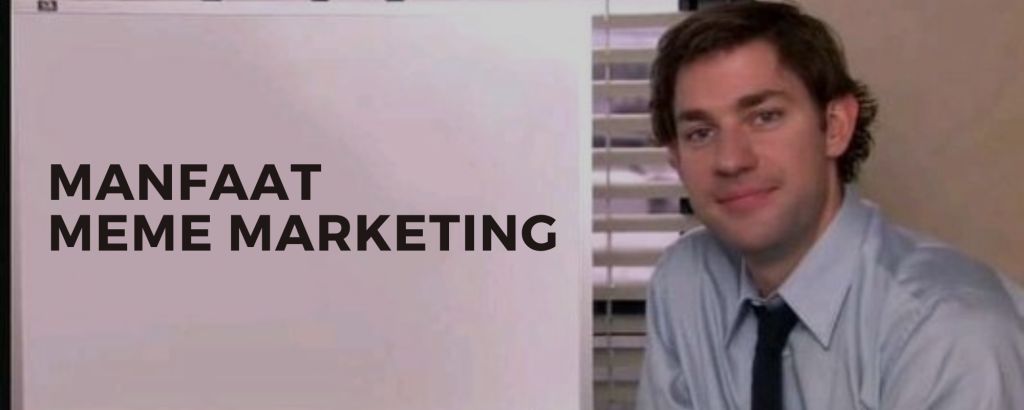 Manfaat Meme Marketing